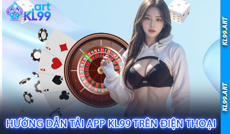 Hướng dẫn tải app KL99 trên điện thoại