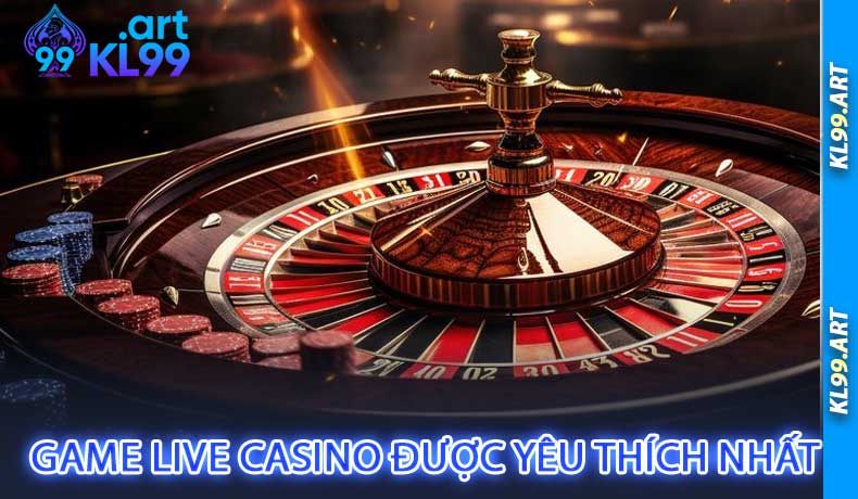 Top Game Live Casino Được Yêu Thích Nhất Tại KL99
